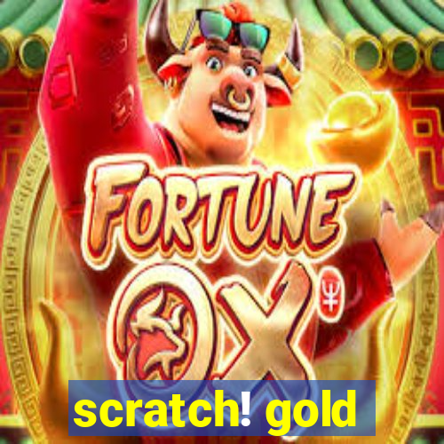 scratch! gold